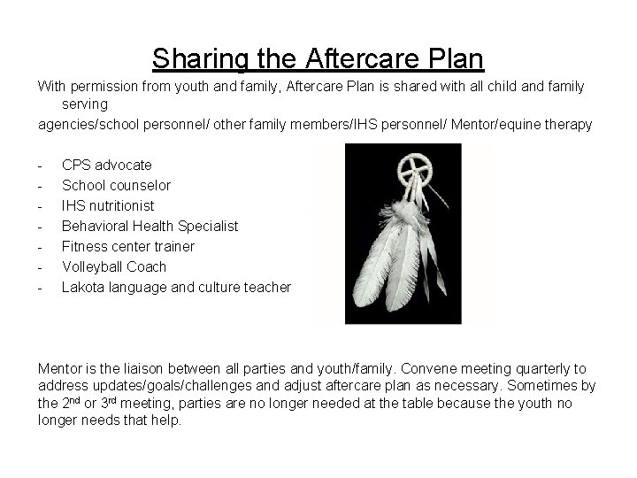 Sharing the Aftercare Plan With permission from youth and family, Aftercare Plan is shared