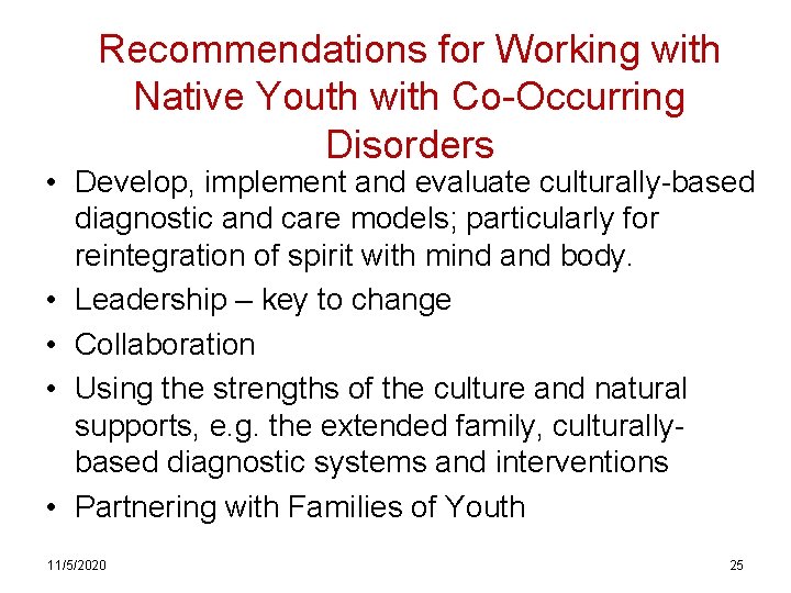 Recommendations for Working with Native Youth with Co-Occurring Disorders • Develop, implement and evaluate