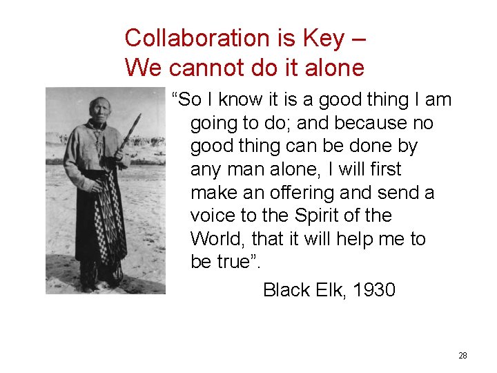 Collaboration is Key – We cannot do it alone “So I know it is