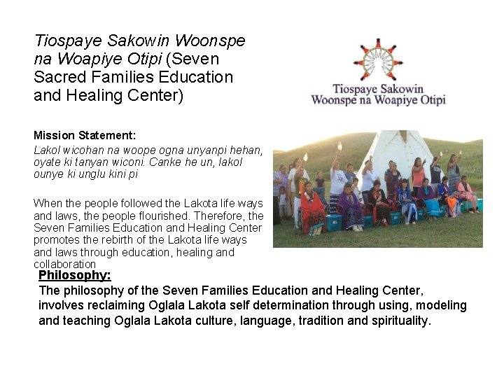 Tiospaye Sakowin Woonspe na Woapiye Otipi (Seven Sacred Families Education and Healing Center) Mission