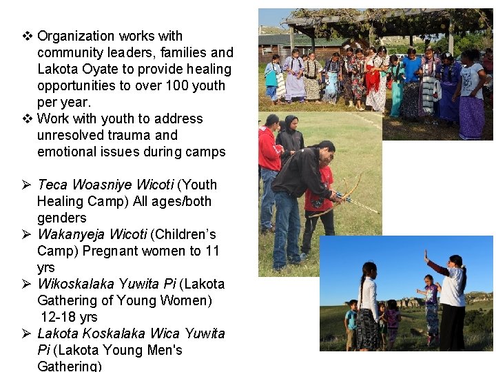 v Organization works with community leaders, families and Lakota Oyate to provide healing opportunities