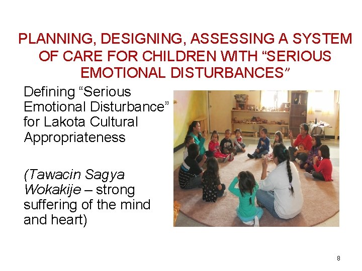 PLANNING, DESIGNING, ASSESSING A SYSTEM OF CARE FOR CHILDREN WITH “SERIOUS EMOTIONAL DISTURBANCES” Defining