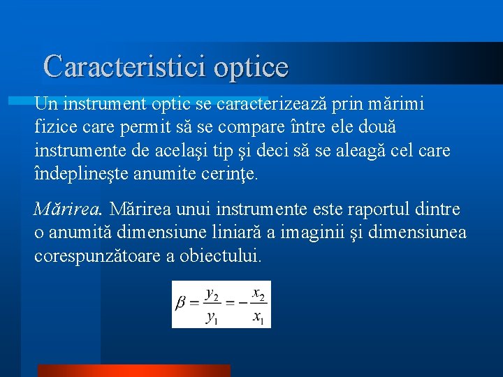 Caracteristici optice Un instrument optic se caracterizează prin mărimi fizice care permit să se