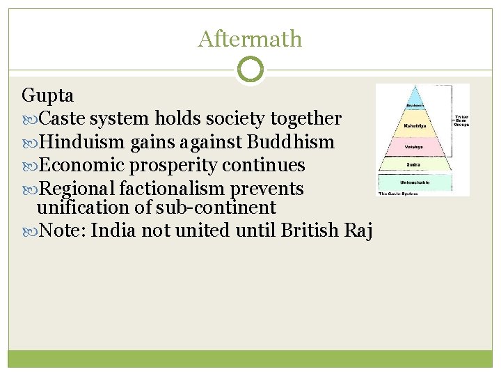 Aftermath Gupta Caste system holds society together Hinduism gains against Buddhism Economic prosperity continues