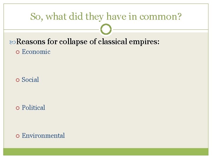 So, what did they have in common? Reasons for collapse of classical empires: Economic