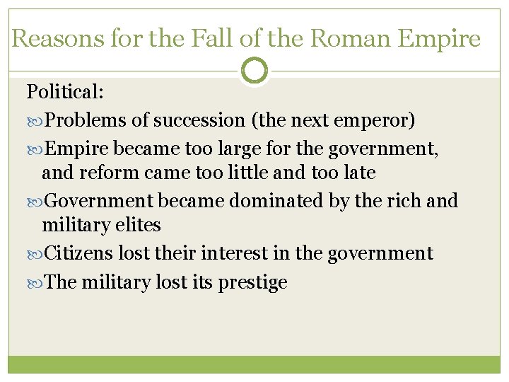 Reasons for the Fall of the Roman Empire Political: Problems of succession (the next