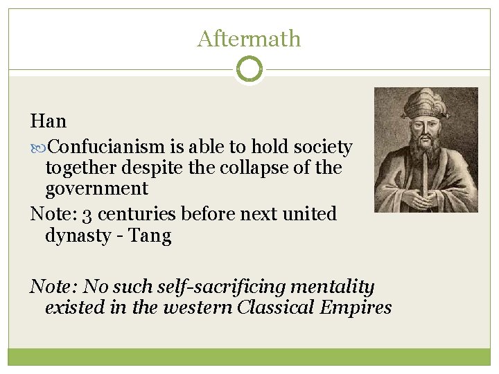 Aftermath Han Confucianism is able to hold society together despite the collapse of the
