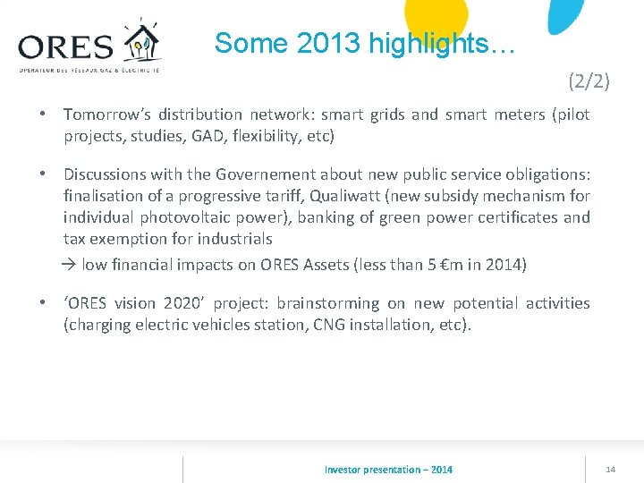 Some 2013 highlights… (2/2) • Tomorrow’s distribution network: smart grids and smart meters (pilot