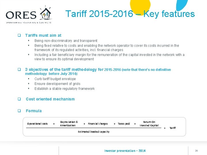 Tariff 2015 -2016 – Key features q Tariffs must aim at § § §