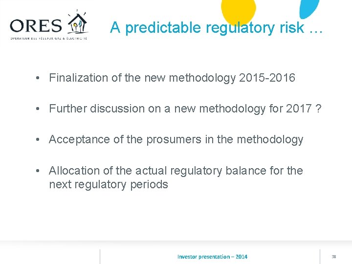 A predictable regulatory risk … • Finalization of the new methodology 2015 -2016 •