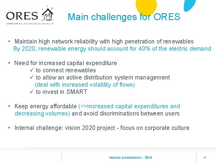 Main challenges for ORES • Maintain high network reliability with high penetration of renewables