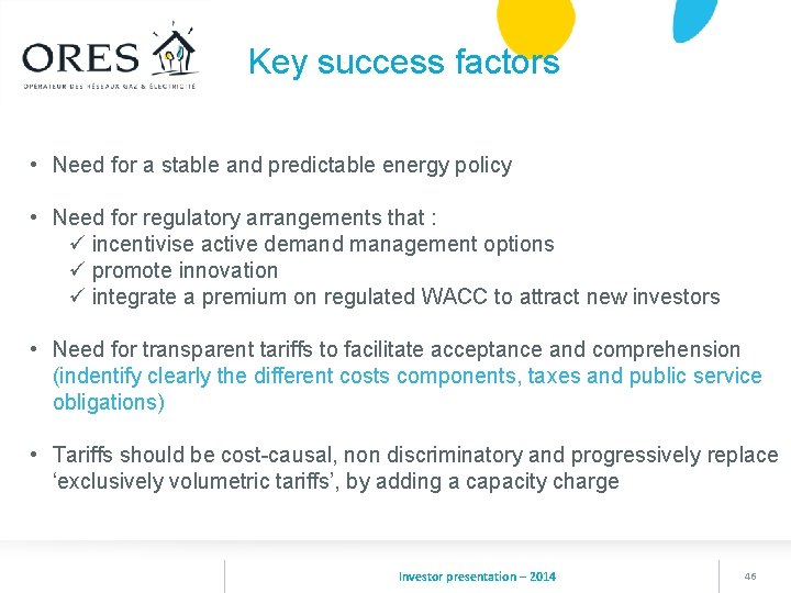 Key success factors • Need for a stable and predictable energy policy • Need