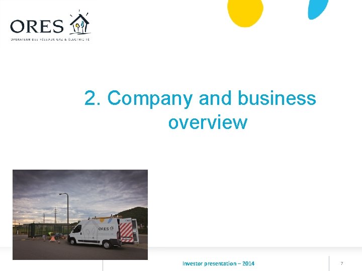2. Company and business overview Investor presentation – 2014 7 
