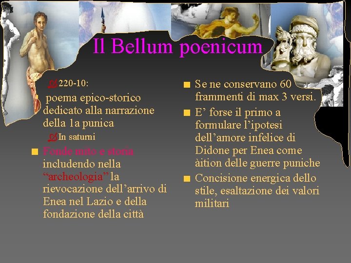 Il Bellum poenicum Ò 220 -10: poema epico-storico dedicato alla narrazione della 1 a