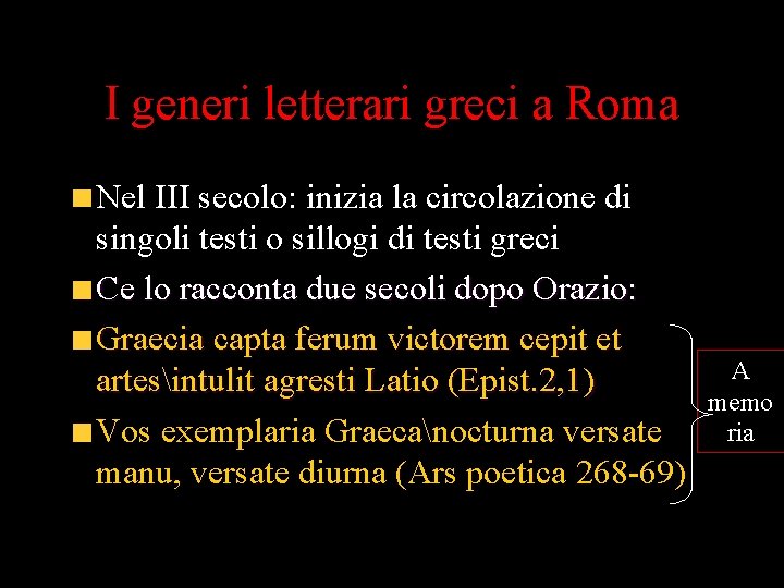 I generi letterari greci a Roma Nel III secolo: inizia la circolazione di singoli