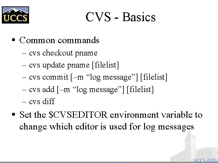 CVS - Basics § Common commands – cvs checkout pname – cvs update pname