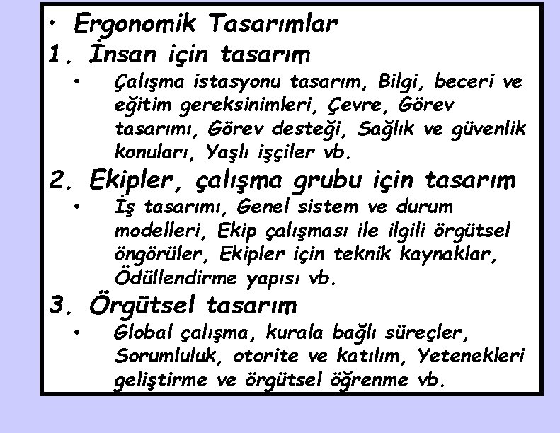  • Ergonomik Tasarımlar 1. İnsan için tasarım • Çalışma istasyonu tasarım, Bilgi, beceri