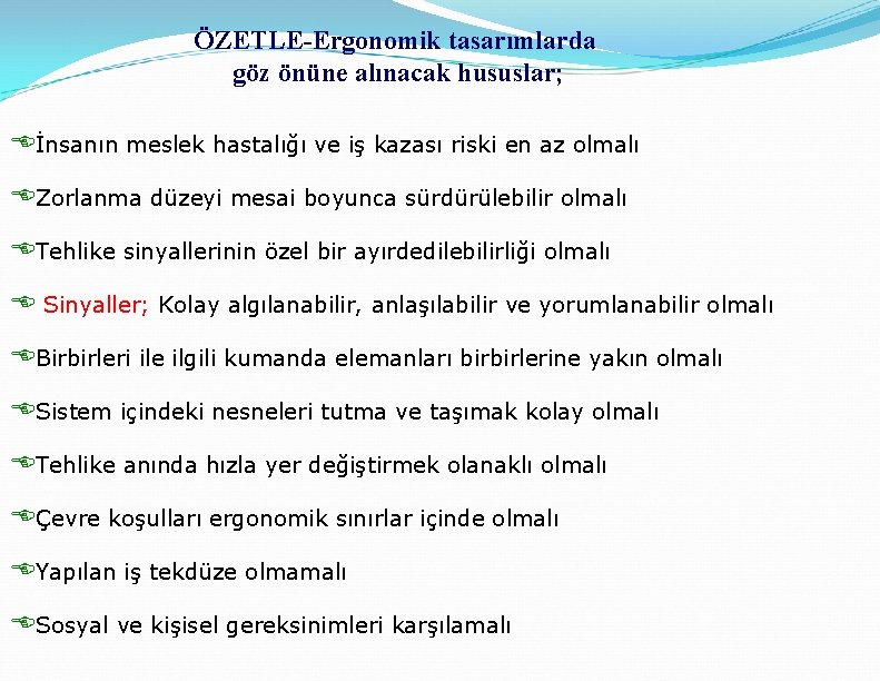 ÖZETLE-Ergonomik tasarımlarda göz önüne alınacak hususlar; Eİnsanın meslek hastalığı ve iş kazası riski en