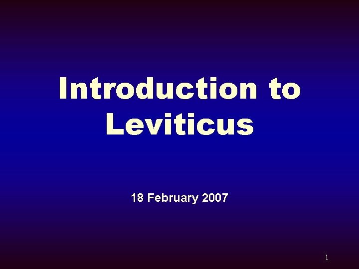 Introduction to Leviticus 18 February 2007 1 