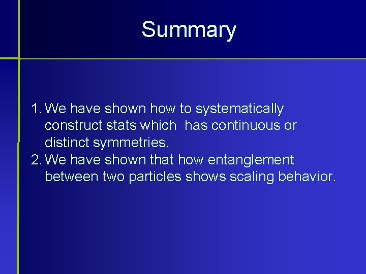 Summary 1. We have shown how to systematically construct stats which has continuous or