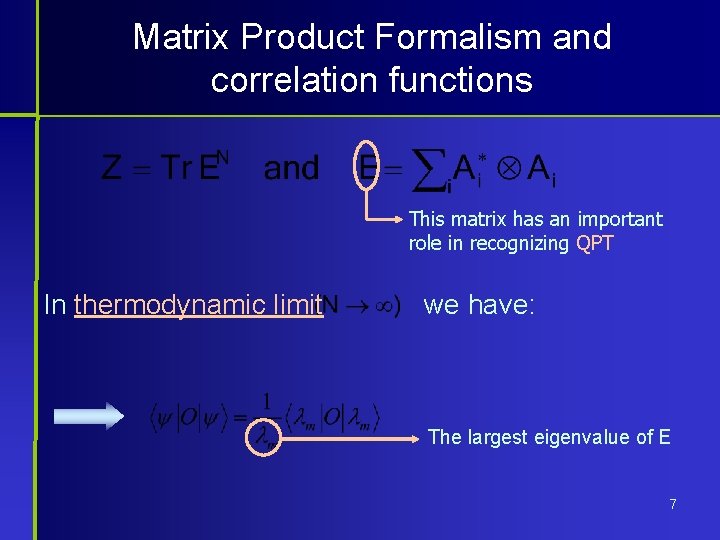 Matrix Product Formalism and correlation functions This matrix has an important role in recognizing