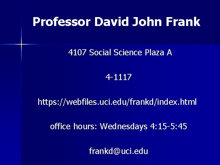 Professor David John Frank 4107 Social Science Plaza A 4 -1117 https: //webfiles. uci.