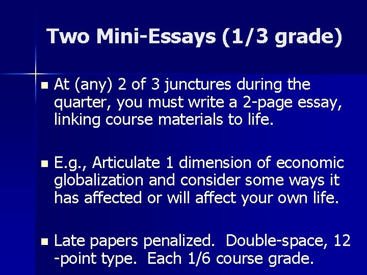 Two Mini-Essays (1/3 grade) n At (any) 2 of 3 junctures during the quarter,