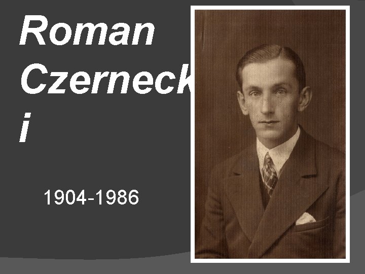 Roman Czerneck i 1904 -1986 