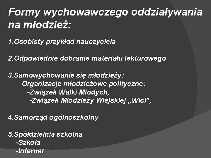 Formy wychowawczego oddziaływania na młodzież: 1. Osobisty przykład nauczyciela 2. Odpowiednie dobranie materiału lekturowego