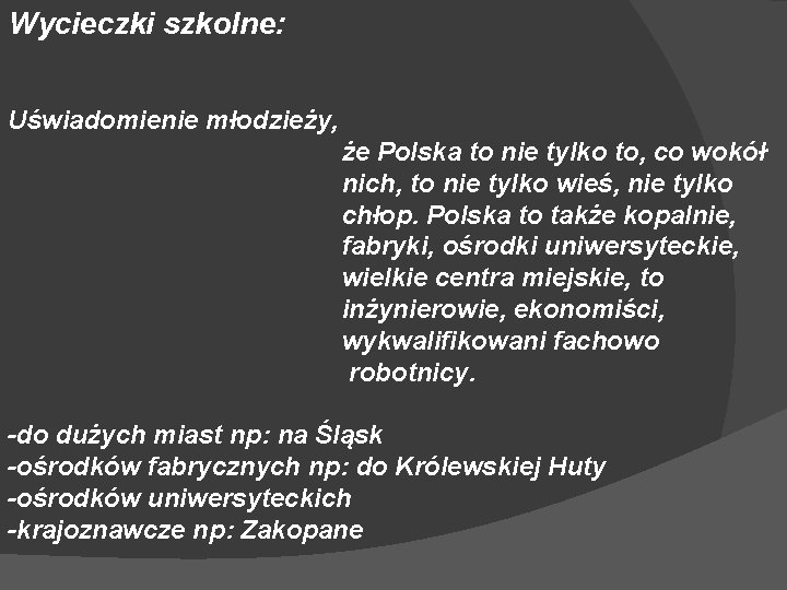 Wycieczki szkolne: Uświadomienie młodzieży, że Polska to nie tylko to, co wokół nich, to