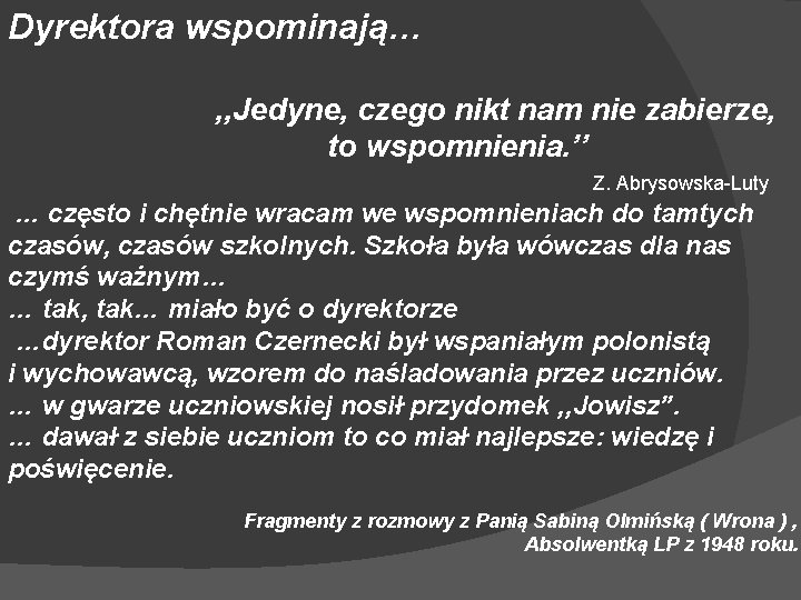 Dyrektora wspominają… , , Jedyne, czego nikt nam nie zabierze, to wspomnienia. ’’ Z.