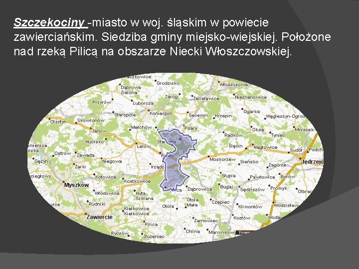 Szczekociny -miasto w woj. śląskim w powiecie zawierciańskim. Siedziba gminy miejsko-wiejskiej. Położone nad rzeką