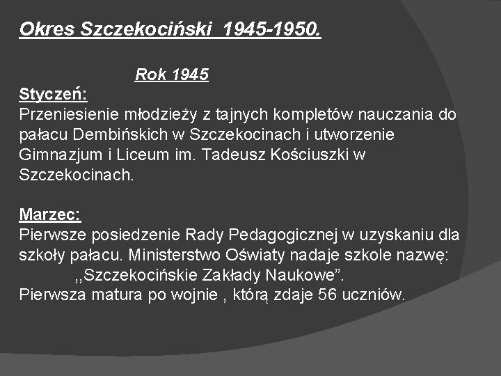 Okres Szczekociński 1945 -1950. Rok 1945 Styczeń: Przeniesienie młodzieży z tajnych kompletów nauczania do