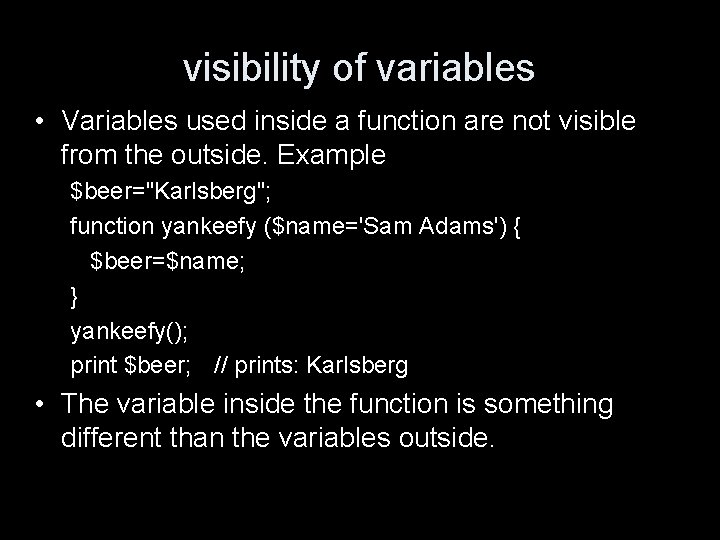 visibility of variables • Variables used inside a function are not visible from the