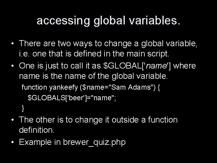 accessing global variables. • There are two ways to change a global variable, i.