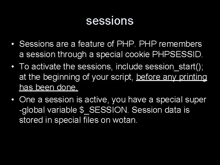 sessions • Sessions are a feature of PHP remembers a session through a special