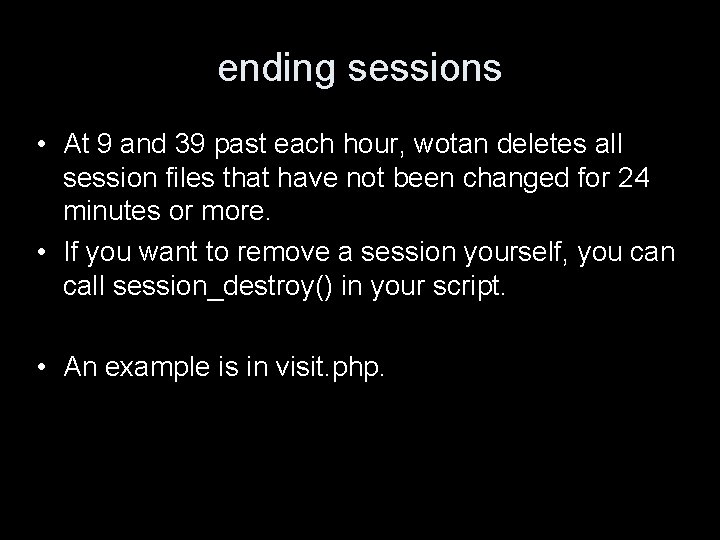 ending sessions • At 9 and 39 past each hour, wotan deletes all session