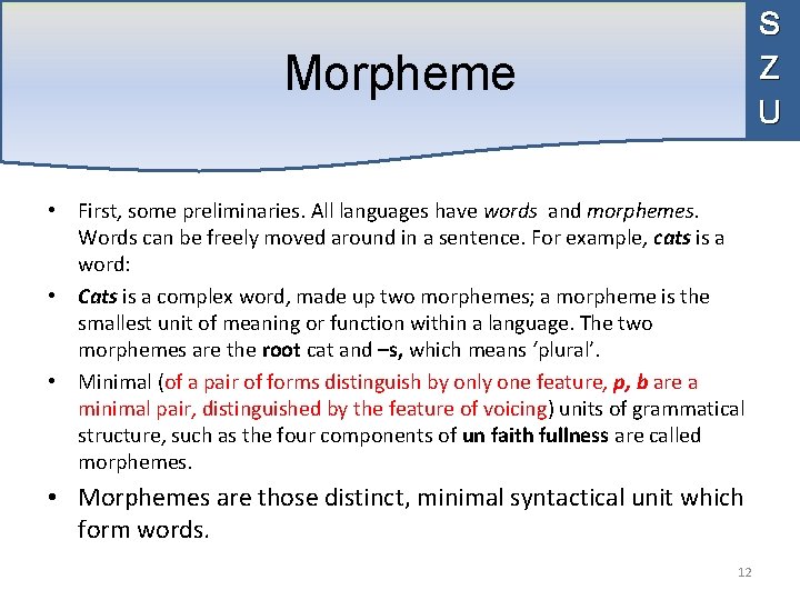S Z U Morpheme • First, some preliminaries. All languages have words and morphemes.