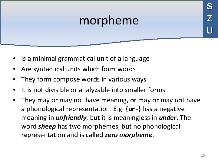 S Z U morpheme • • • Is a minimal grammatical unit of a