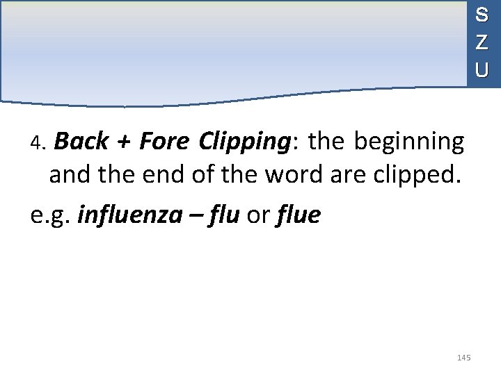 S Z U 4. Back + Fore Clipping: the beginning and the end of