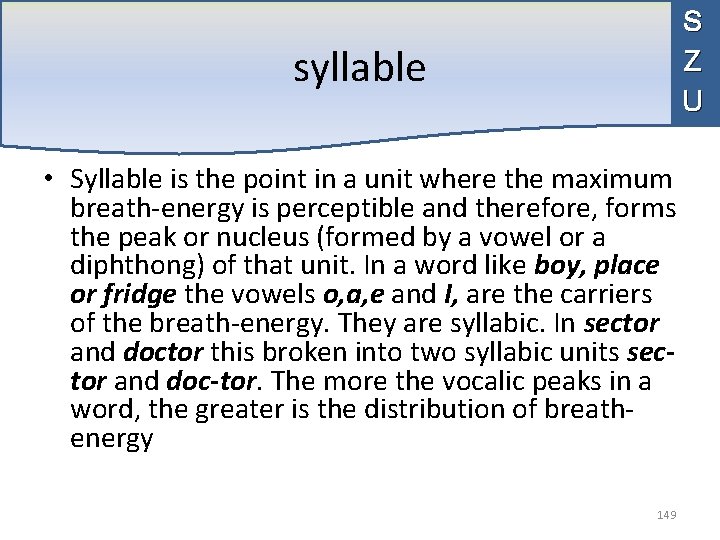 S Z U syllable • Syllable is the point in a unit where the