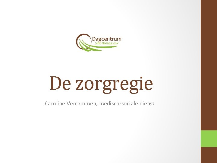 De zorgregie Caroline Vercammen, medisch-sociale dienst 