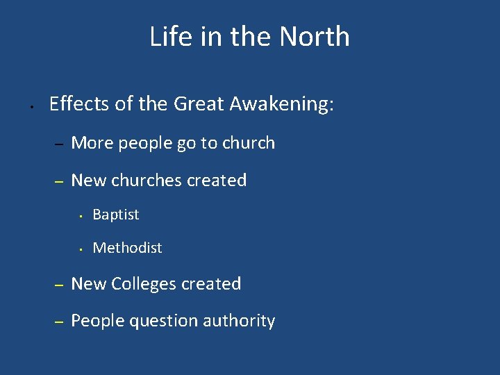 Life in the North • Effects of the Great Awakening: – More people go