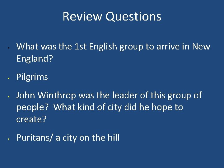 Review Questions • • What was the 1 st English group to arrive in