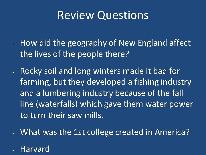 Review Questions • • How did the geography of New England affect the lives