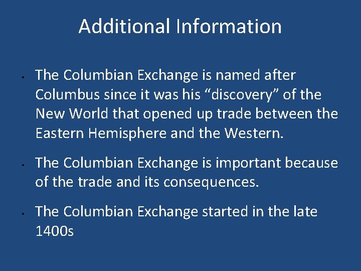 Additional Information • • • The Columbian Exchange is named after Columbus since it
