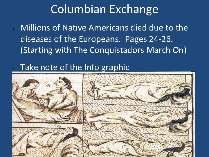 Columbian Exchange • • Millions of Native Americans died due to the diseases of