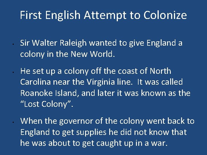 First English Attempt to Colonize • • • Sir Walter Raleigh wanted to give