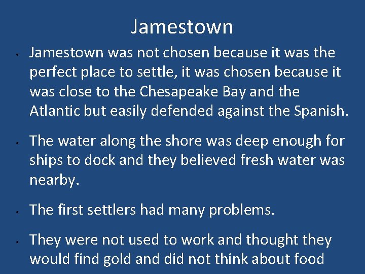 Jamestown • • Jamestown was not chosen because it was the perfect place to