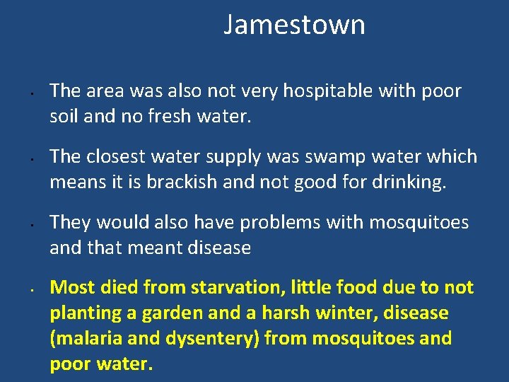 Jamestown • • The area was also not very hospitable with poor soil and